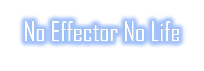 No Effector No Life – エフェクターレビューブログ